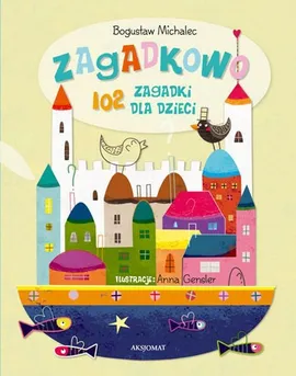 Zagadkowo 102 zagadki dla dzieci - Bogusław Michalec