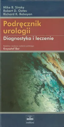 Podręcznik urologii - Outlet - Babayan Richard K., Oates Robert D., Siroky Mike B.