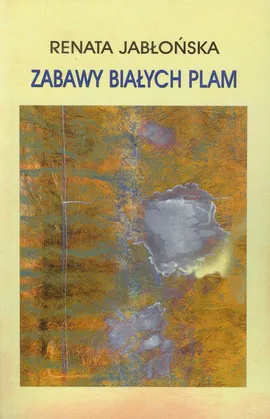 Zabawy białych plam - Renata Jabłońska