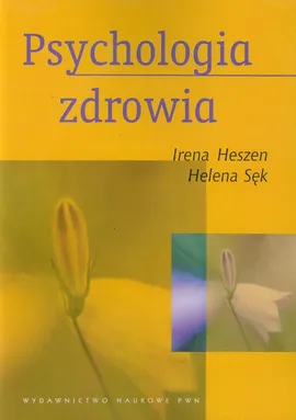 Psychologia zdrowia - Irena Heszen, Helena Sęk