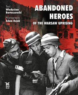 Abandoned Heroes of The Warsaw Uprising - Outlet - Władysław Bartoszewski