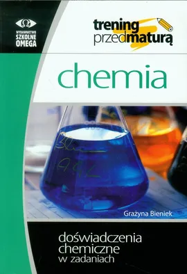 Chemia Trening przed maturą Doświadczenia chemiczne w zadaniach - Outlet - Grażyna Bieniek
