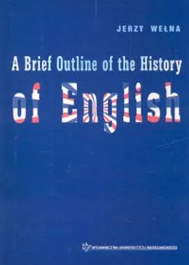 A Brief Outline of the History of English - Jerzy Wełna