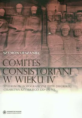 Comites consistoriani w wieku IV - Szymon Olszaniec