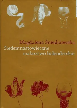 Siedemnastowieczne malarstwo holenderskie - Magdalena Śniedziewska