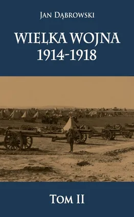 Wielka Wojna 1914-1918 - Outlet - Jan Dąbrowski