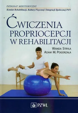 Ćwiczenia propriocepcji w rehabilitacji - Outlet - Pogorzała Adam M., Wanda Stryła
