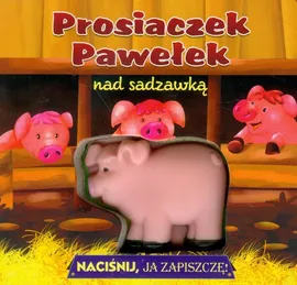 Prosiaczek Pawełek nad sadzawką Naciśnij, ja zapiszczę! - Outlet