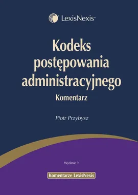 Kodeks postępowania administracyjnego Komentarz - Outlet - Piotr Przybysz