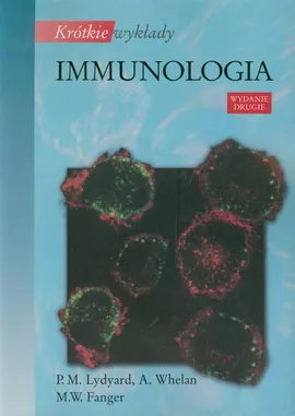 Krótkie wykłady Immunologia - M.W. Fanger, P.M. Lydyard, A. Whelan