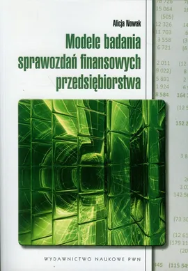 Modele badania sprawozdań finansowych przedsiębiorstwa - Alicja Nowak