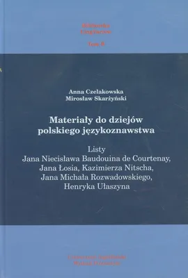 Materiały do dziejów polskiego językoznawstwa - Anna Czelakowska, Mirosław Skarżyński