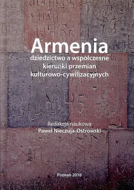 Armenia dziedzictwo a współczesne kierunki przemian kulturowo - cywilizacyjnych - Paweł Nieczuja-Ostrowski