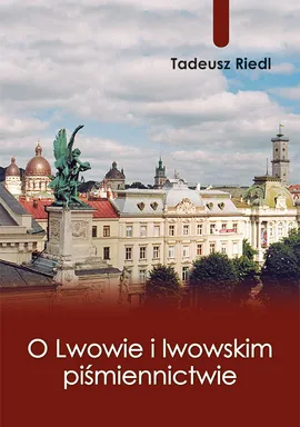 O Lwowie i lwowskim piśmiennictwie - Outlet - Tadeusz Riedl