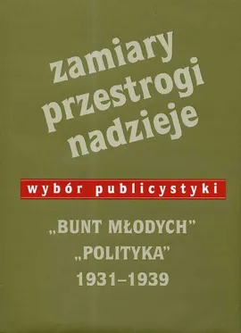 Zamiary Przestrogi Nadzieje Bunt Młodych Polityka 1931-1939 - Outlet - Rafał Habielski, Jerzy Jaruzelski