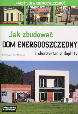 Jak zbudować dom energooszczędny - Bianka Naciążek, Ryszard Piotrowski