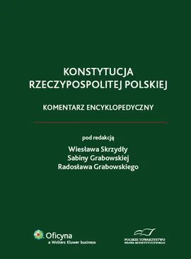 Konstytucja Rzeczypospolitej Polskiej. Komentarz encyklopedyczny - Sabina Grabowska, Radosław Grabowski, Wiesław Skrzydło