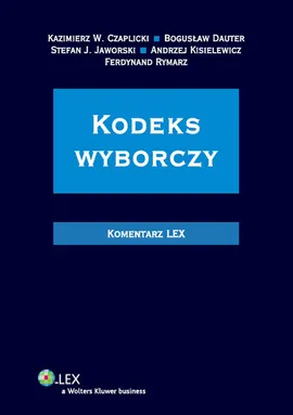 Kodeks wyborczy Komentarz - Outlet - Czaplicki Kazimierz W., Bogusław Dauter, Jaworski Stefan J., Andrzej Kisielewicz, Ferdynand Rymarz