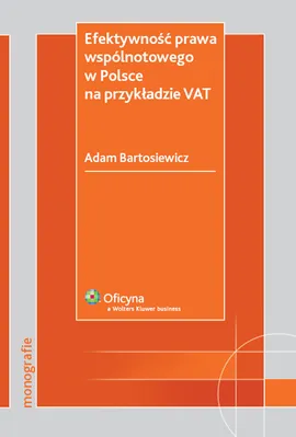 Efektywność prawa wspólnotowego w Polsce na przykładzie VAT - Adam Bartosiewicz