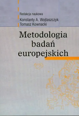Metodologia badań europejskich - Tomasz Kownacki, Wojtaszczyk Konstanty A.