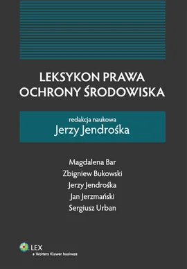 Leksykon prawa ochrony środowiska - Magdalena Bar, Zbigniew Bukowski, Jerzy Jendrośka