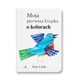 Moja pierwsza książka o kolorach - Eric Carle