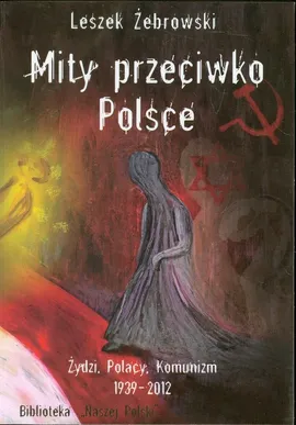 Mity przeciwko Polsce - Leszek Żebrowski