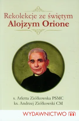 Rekolekcje ze świętym Alojzym Orione - Arletta Ziółkowska, Andrzej Ziółkowski