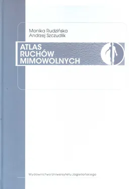 Atlas ruchów mimowolnych - Monika Rudzińska, Andrzej Szczudlik