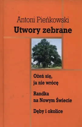 Utwory zebrane - Antoni Pieńkowski