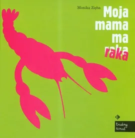 Moja mama ma raka - Monika Zięba