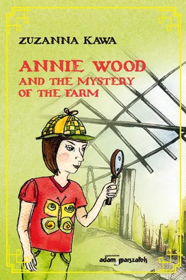 Annie Wood and the mystery of the farm - Zuzanna Kawa