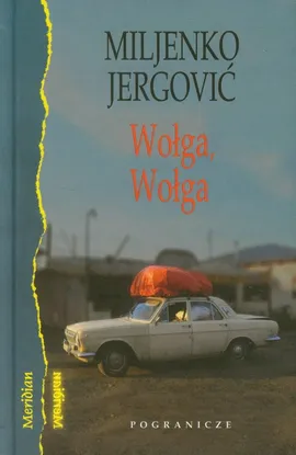Wołga, Wołga - Miljenko Jergović