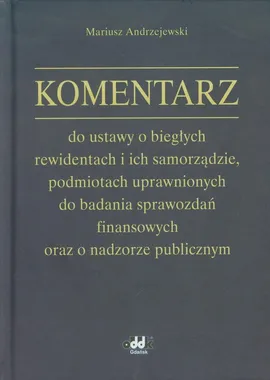 Komentarz do ustawy o biegłych rewidentach i ich samorządzie - Mariusz Andrzejewski