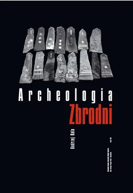 Archeologia zbrodni - Outlet - Andrzej Kola