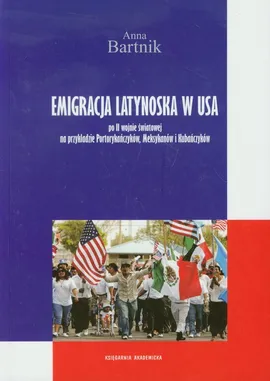 Emigracja Latynoska w USA - Anna Bartnik