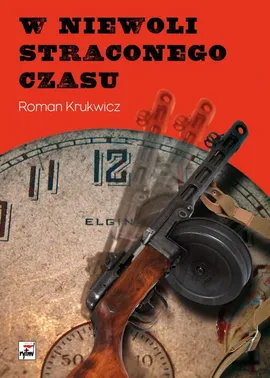 W niewoli straconego czasu - Roman Krukwicz
