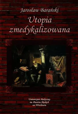 Utopia zmedykalizowana - Jarosław Barański