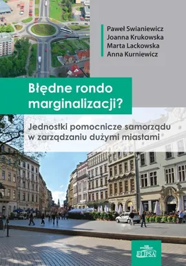Błędne rondo marginalizacji? - Joanna Krukowska, Anna Kurniewicz, Marta Lackowska, Paweł Swianiewicz