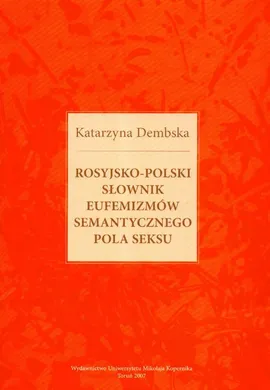 Rosyjsko- polski słownik eufemizmów semantycznego pola seksu - Outlet - Katarzyna Dembska
