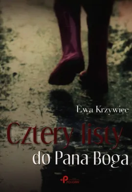 Cztery listy do Pana Boga - Ewa Krzywiec