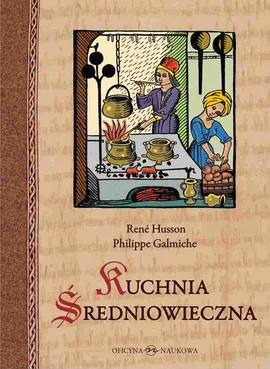 Kuchnia średniowieczna 125 przepisów - Philippe Galmiche, René Husson