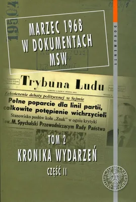 Marzec 1968 w dokumentach MSW Tom 2 Kronika wydarzeń Część 2 - Paweł Tomasik