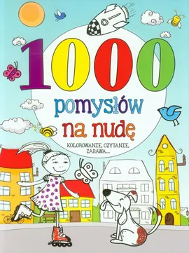 1000 pomysłów na nudę - Maja Kowalska