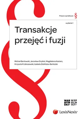 Transakcje przejęć i fuzji - Michał Barłowski, Jarosław Grykiel, Magdalena Kasiarz