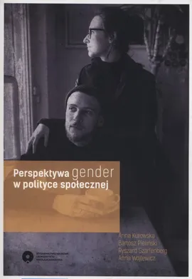 Perspektywa gender w polityce społecznej - Bartosz Pieliński, Anna Wójtewicz, Anna Kurowska, Ryszard Szarfenberg