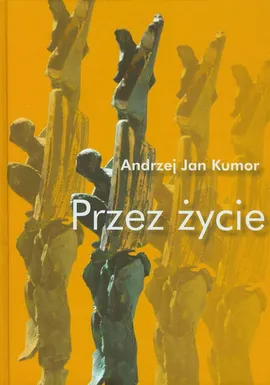 Przez życie - Kumor Andrzej Jan