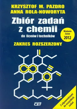 Zbiór zadań z chemii do liceów i techników zakres rozszerzony - Pazdro Krzysztof M., Anna Rola-Noworyta