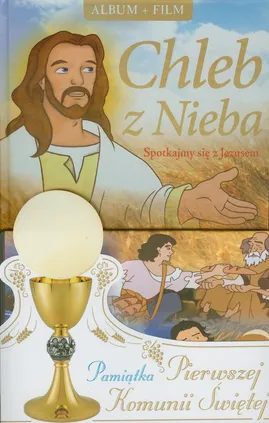 Chleb z Nieba Spotkajmy się z Jezusem Pamiątka Pierwszej Komunii Świętej z płytą DVD - Outlet