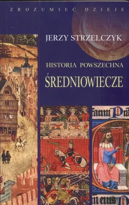 Historia powszechna średniowiecze - Outlet - Jerzy Strzelczyk